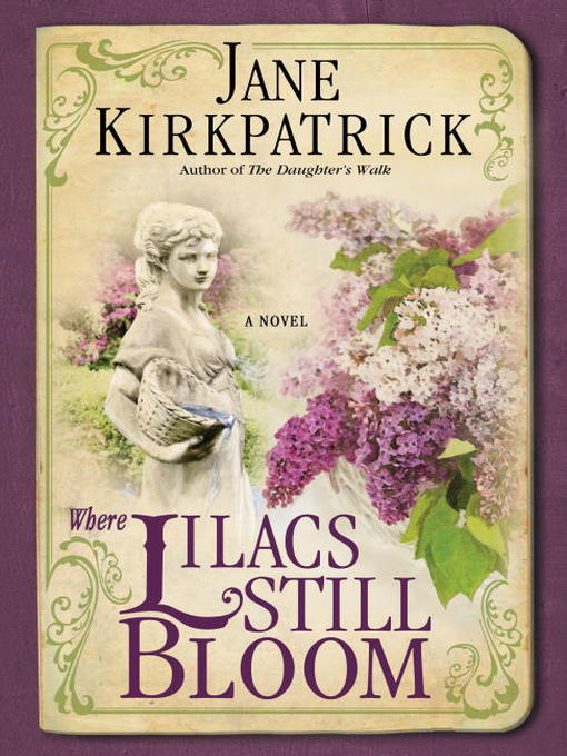 Title details for Where Lilacs Still Bloom by Jane Kirkpatrick - Available